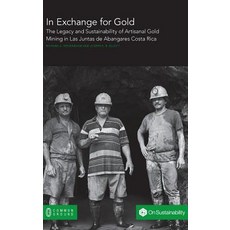 (英文圖書) In Exchange for Gold: The Legacy and Sustainability of Artisanal Gold Mining in Las Juntas de... 精裝版, Common Ground Research Netw..., 英文