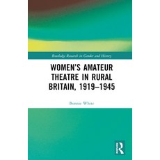 (英文圖書) Women's Amateur Theatre in Rural Britain 1919-1945 精裝版, Routledge, 英文