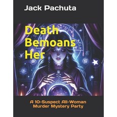 (英文圖書) Death Bemoans Her: A 10-Suspect All-Woman Murder Mystery Party 平裝版, Management Strategies, Inco..., 英文