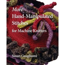 (英文圖書) More Hand-Manipulated Stitches for Machine Knitters 平裝版, Guagliumidotcom, 英文