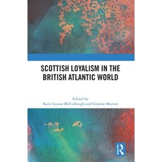 (英文圖書) Scottish Loyalism in the British Atlantic World 精裝版, Routledge, 英文
