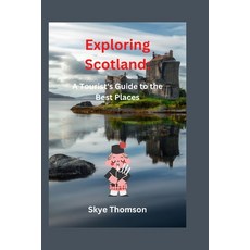 (英文圖書) Exploring Scotland: A Tourist's Guide to the Best Places 平裝版, Independently Published, 英文