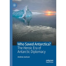 (英文圖書) Who Saved Antarctica?: The Heroic Era of Antarctic Diplomacy 平裝版, Palgrave MacMillan, 英文