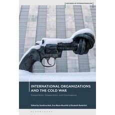 (英文圖書) International Organizations and the Cold War: Competition Cooperation and Con... 精裝版, Bloomsbury Academic, 英文