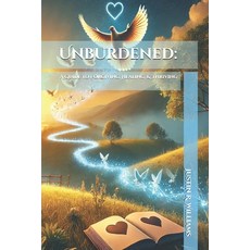 (英文圖書) Unburdened: A Guide to Forgiving Healing & Thriving 平裝版, Independently Published, 英文