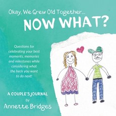 Okay We Grew Old Together... NOW WHAT? 平裝版, Ranch House Press, 英文