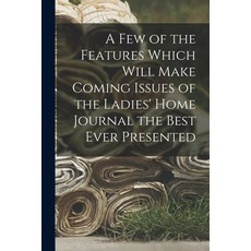 (英文圖書) A Few of the Features Which Will Make Coming Issues of the Ladies' Home Journal the Best Ever... 平裝版, Legare Street Press, 英文