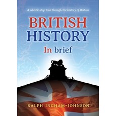 British History in Brief: A whistle-stop tour through the history of Britain 平裝版, UK Book Publishing, 英文
