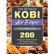 The Detailed KOBI Air Fryer Cookbook: 200 Foolproof Quick & Easy Air Fryer Recipes to Jump-Start Yo... 精裝版, John Long, 英文