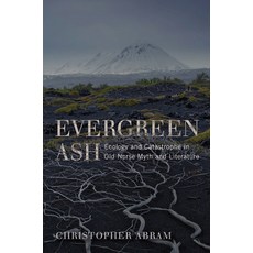 Evergreen Ash: Ecology and Catastrophe in Old Norse Myth and Literature 精裝版, University of Virginia Press, 英文