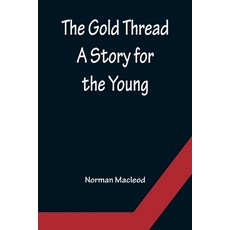 (英文圖書)The Gold Thread: A Story for the Young 平裝版, Alpha Edition, 英文
