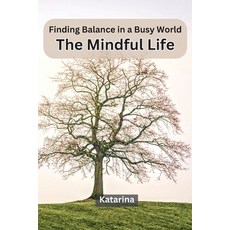 (英文圖書) Finding Balance in a Busy World: The Mindful Life 平裝版, Independent Publisher, 英文