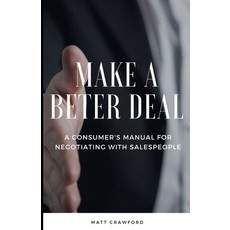 (英文圖書) Make a Better Deal: A Consumer's Manual For Negotiating With Salespeople 平裝版, Independently Published, 英文