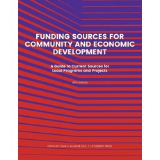 Funding Source for Community and Economic Development: A Guide to Current Sources for Local Programs... 平裝版, Littleberry Press LLC, 英文