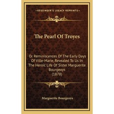 (英文圖書) The Pearl Of Troyes: Or Reminiscences Of The Early Days Of Ville-Marie Reveale... 精裝版, Kessinger Publishing, 英文
