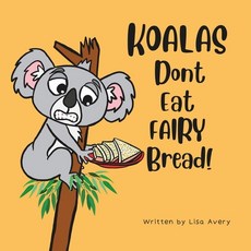 (英文圖書)Koalas Don't Eat Fairy Bread!: A story about a boy a grumpy koala and their unu... 平裝版, Cuppatea Avery, 英文
