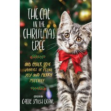 (英文圖書) The Cat in the Christmas Tree: And Other True Stories of Feline Joy and Merry Mischief 平裝版, Fleming H. Revell Company, 英文