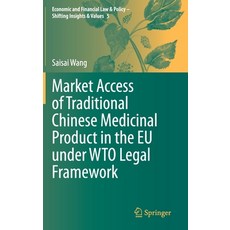Market Access of Traditional Chinese Medicinal Product in the Eu Under Wto Legal Framework 精裝版, Springer, 英語