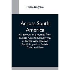 (英文圖書) Across South America; An Account Of A Journey From Buenos Aires To Lima By Way Of Potosí Wit... 平裝版, Alpha Edition, 英文