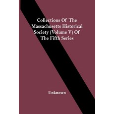 Collections Of The Massachusetts Historical Society (Volume V) Of The Fifth Series 平裝版, Alpha Edition, 英文