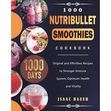 (英文圖書) 1000 Nutribullet Smoothies Cookbook: 1000 Days Original and Effortless Recipes to Stronger Im... 平裝版, Isaac Bauer, 英文