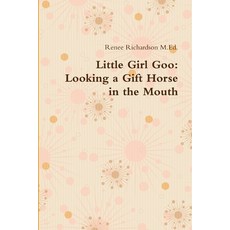 Little Girl Goo: Looking a Gift Horse in the Mouth 平裝版, Lulu.com, 英語