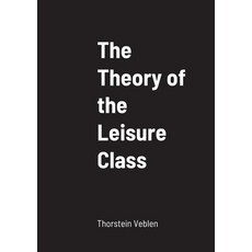 (英文圖書) The Theory of the Leisure Class 平裝版, Lulu.com, 英文
