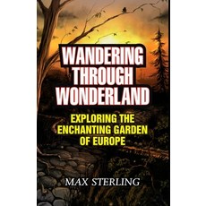 (英文圖書) Wandering Through Wonderland: Exploring the Enchanting Garden of Europe 平裝版, Independently Published, 英文