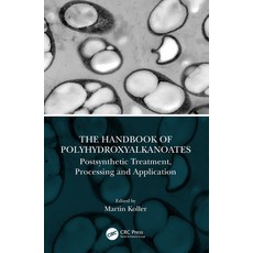 The Handbook of Polyhydroxyalkanoates: Postsynthetic Treatment Processing and Application 精裝版, CRC Press, 英文