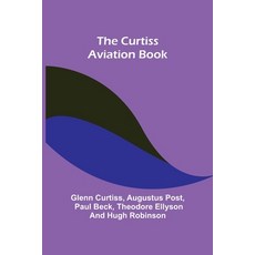 (英文圖書) The Curtiss Aviation Book 平裝版, Alpha Edition, 英文