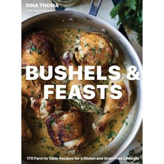 Bushels & Feasts: 170 Farm to Table Recipes for a Gluten and Grain Free Lifestyle 精裝版, Rina Thoma, 英文