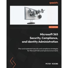 (英文圖書) Microsoft 365 Security Compliance and Identity Administration: Plan and implement security ... 平裝版, Packt Publishing, 英文