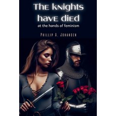 (英文圖書) The Knights Have Died at the Hands of Feminism 平裝版, Editorial Anuket, 英文