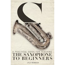 (英文圖書) A Practical Guide for Teaching the Saxophone to Beginners 平裝版, FriesenPress, 英文