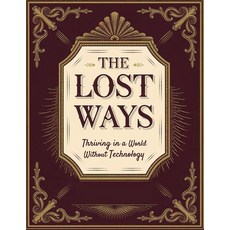 (英文圖書) The lost ways Thriving in a World Without Technology: Essential Skills for Sur... 平裝版, Independently Published, 英文