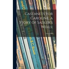 (英文圖書)Castanets for Caroline a Story of Sadler's Wells; 精裝版, Hassell Street Press, 英文