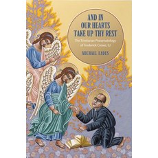(英文圖書) And in Our Hearts Take Up Thy Rest: The Trinitarian Pneumatology of Frederick Crowe SJ 精裝版, University of Toronto Press, 英文