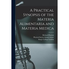 (英文圖書) A Practical Synopsis of the Materia Alimentaria and Materia Medica [electronic Resource] 平裝版, Legare Street Press, 英文