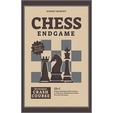 Chess Endgame Strategies Crash Course: 13+1 Game-Changing Strategies to Achieve Checkmate when You A... 精裝版, Loyal Publish, 英文