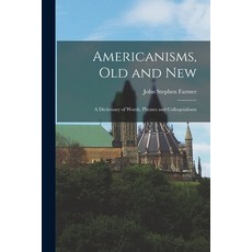 (英文圖書) Americanisms old and New: A Dictionary of Words Phrases and Colloquialisms 平裝版, Legare Street Press, 英文
