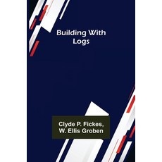 (英文圖書) Building with Logs 平裝版, Alpha Edition, 英文