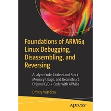 (英文圖書) Foundations of Arm64 Linux Debugging Disassembling and Reversing: Analyze Code Understand ... 平裝版, Apress, 英文