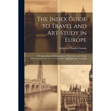 (英文圖書) The Index Guide to Travel and Art-Study in Europe: A Compendium of Geographical Historical ... 平裝版, Legare Street Press, 英文