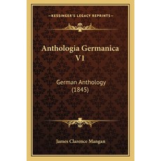 Anthologia Germanica V1: German Anthology (1845) 平裝版, Kessinger Publishing, 英文