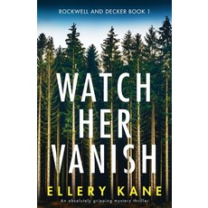 Watch Her Vanish: An absolutely gripping mystery thriller 平裝版, Bookouture, 英文