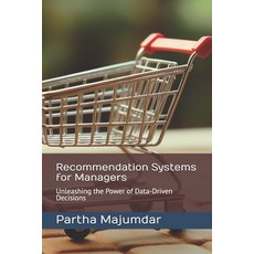 (英文圖書) Recommendation Systems for Managers: Unleashing the Power of Data-Driven Decisions 平裝版, Independently Published, 英文