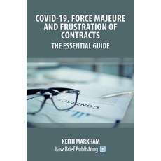 Covid-19 Force Majeure and Frustration of Contracts - The Essential Guide 平裝版, Law Brief Publishing, 英文