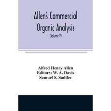 (英文圖書) Allen's commercial organic analysis; a treatise on the properties modes of assaying and pro... 平裝版, Alpha Edition, 英文