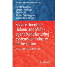 Service Oriented Holonic and Multi-Agent Manufacturing Systems for Industry of the Future: Proceedi... 精裝版, Springer, 英語