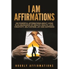 I AM Affirmations: 250 Powerful Affirmations About Living in an Abundance of Wealth Health Love C... 平裝版, Createspace Independent Pub..., 英語